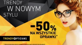 Promocje w warszawskich salonach Trendy Opticians Zakupy, LIFESTYLE - 50% zniżki, konkursy z nagrodami, doradztwo osobistej stylistki Moniki Jurczyk OSA – to tylko wybrane atrakcje, które będą czekać na klientów podczas eventów inaugurujących salony optyczne Trendy Opticians.