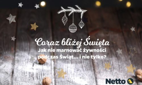 Jak nie marnować żywności podczas Świąt – porady od Netto i Mateusza Zielonki